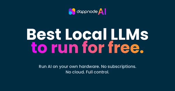 Best Local LLMs You Can Run for Free in 2026 - Dappnode