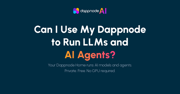 Can I Use My Dappnode to Run LLMs and AI Agents?